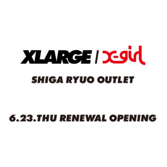 6.23.thu XLARGE/X-girl SHIGA RYUO OUTLET REN…