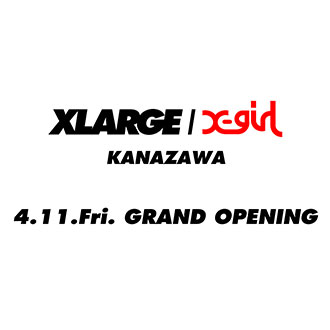 4.11.fri XLARGE/X-girl KANAZAWA GRAND OPENING