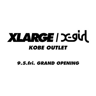 9.5.fri XLARGE/X-girl KOBE OUTLET GRAND OPEN…