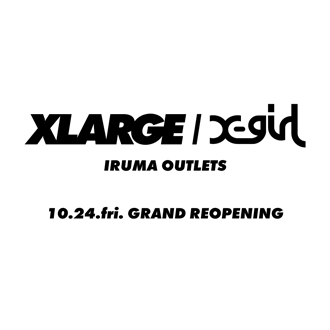 10.24.fri XLARGE/X-girl IRUMA OUTLET Grand R…